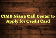 CIMB Niaga Call Center to Apply for Credit Card
