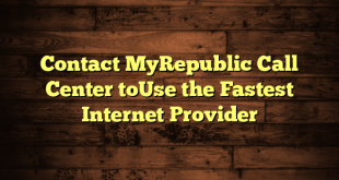 Contact MyRepublic Call Center toUse the Fastest Internet Provider